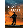 As It Was In The Days of Noah: Foundational Studies in Bible Prophecy