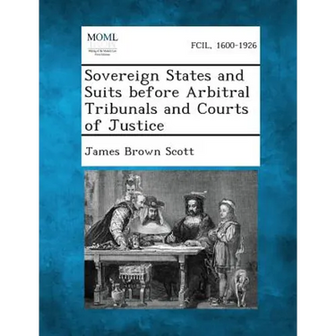 Sovereign States and Suits before Arbitral Tribunals and Courts of Justice