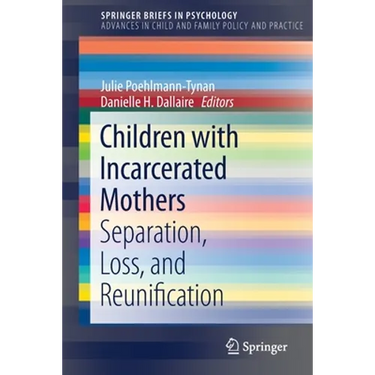 Children with Incarcerated Mothers: Separation, Loss, and Reunification