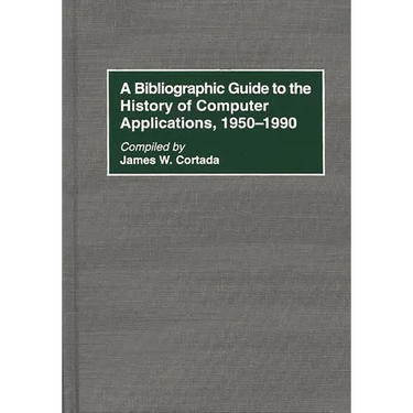 A Bibliographic Guide to the History of Computer Applications, 1950-1990