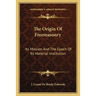 The Origin Of Freemasonry: Its Mission And The Epoch Of Its Material Institution