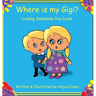 Where is my Gigi?: Losing Someone You Love