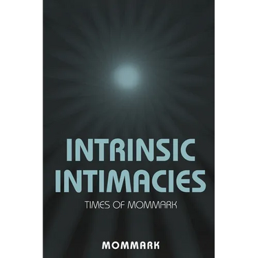 Intrinsic Intimacies: Times Of Mommark