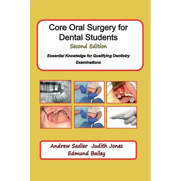 Core Oral Surgery for Dental Students Second Edition: Essential Knowledge for Qualifying Dentistry Examinations