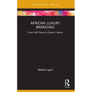 African Luxury Branding: From Soft Power to Queer Futures