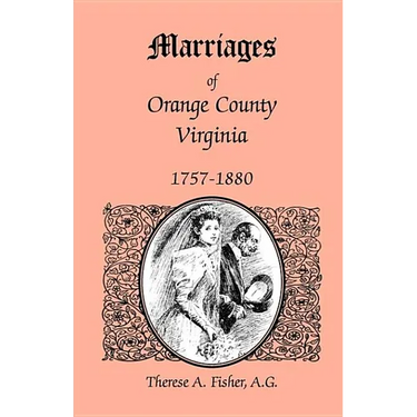 Marriages of Orange County, Virginia, 1757-1880