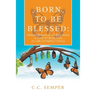 Born to Be Blessed: Transformation-Going from a State of Rejection to One of Perfect Peace
