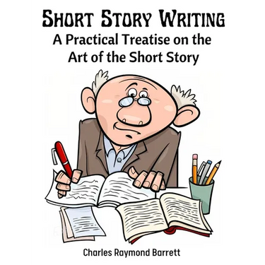 Short Story Writing: A Practical Treatise on the Art of the Short Story