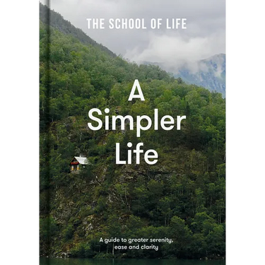 A Simpler Life: A Guide to Greater Serenity, Ease, and Clarity