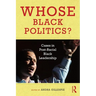 Whose Black Politics?: Cases in Post-Racial Black Leadership