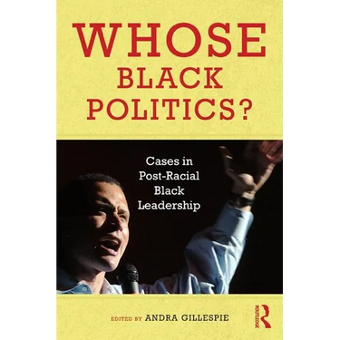 Whose Black Politics?: Cases in Post-Racial Black Leadership