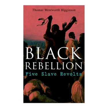Black Rebellion: Five Slave Revolts