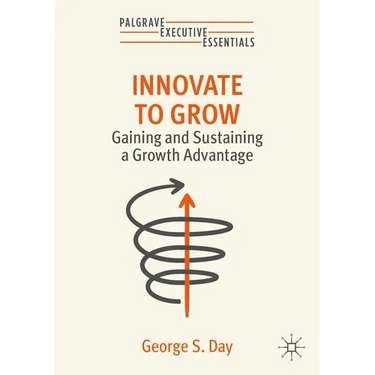 Innovate to Grow: Gaining and Sustaining a Growth Advantage