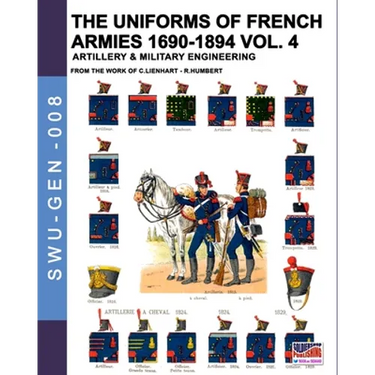 The uniforms of French armies 1690-1894 - Vol. 4: Artillery and military engineering