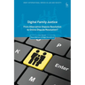 Digital Family Justice: From Alternative Dispute Resolution to Online Dispute Resolution?