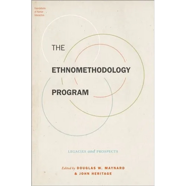 The Ethnomethodology Program: Legacies and Prospects