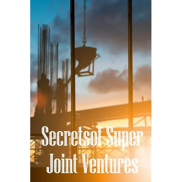 Secrets of Super Joint Ventures: Proven Strategies for Getting Top Joint Venture Partners to Promote Your Company!