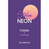 Stolen Neon: Poems and Two Love Stories