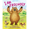 I Am Friendly: Confessions of a Helpful Bear