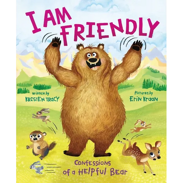 I Am Friendly: Confessions of a Helpful Bear