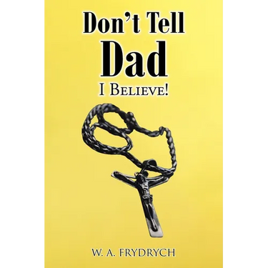 Don't Tell Dad: I Believe!