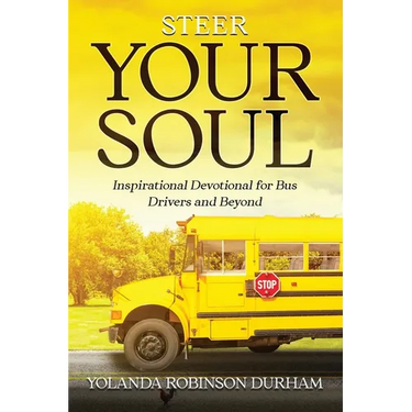 Steer Your Soul: Inspirational Reflections for Bus Drivers & Beyond: Inspirational Reflections for Bus Drivers & Beyond