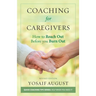 Coaching for Caregivers: How to Reach Out before You Burn Out