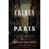 The Crimes of Paris: A True Story of Murder, Theft, and Detection