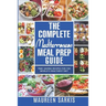 The Complete Mediterranean Meal Prep Guide: Time-Saving Recipes for the World's Healthiest Diet. The Heart-Healthy Cookbook That Teaches you to Manage