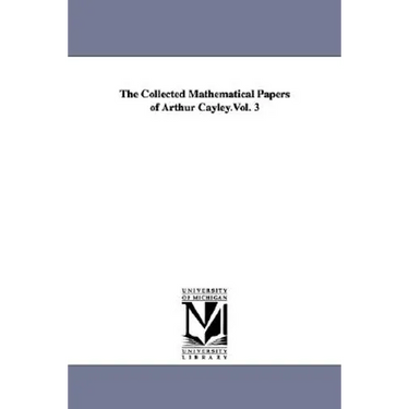 The Collected Mathematical Papers of Arthur Cayley.Vol. 3