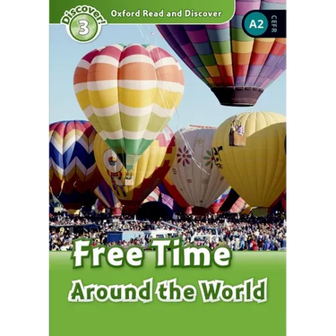 Oxford Read and Discover (20 More Titles Available Jan-May 2011): Level 3: 600-Word Vocabularyfree Time Around the World