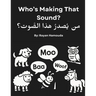 Who's Making That Sound? Bilingual Arabic-English Baby Book of Animal Sounds: High-Contrast Black and White Sensory Board Book for Newborns, Infants &