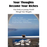 Your Thoughts Become Your Riches, Four books on Gaining Wealth Through Your Thoughts