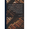 The Army Surgeon's Manual, for the Use of Medical Officers, Cadets, Chaplains, and Hospital Stewards