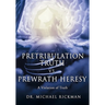 Pretribulation Truth vs. Prewrath Heresy: A Violation of Truth