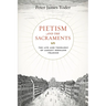 Pietism and the Sacraments: The Life and Theology of August Hermann Francke