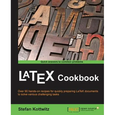 LaTeX Cookbook: Over 90 hands-on recipes for quickly preparing LaTeX documents to solve various challenging tasks