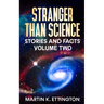 Stranger Than Science Stories and Facts-Volume Two