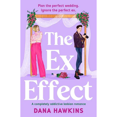 The Ex Effect: A Completely Addictive Lesbian Romance