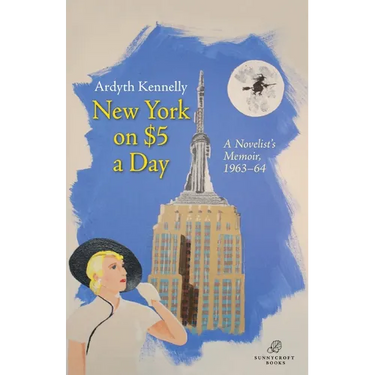 New York on $5 a Day: A Novelist's Memoir, 1963-64