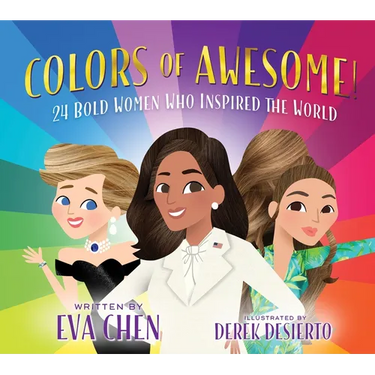 Colors of Awesome!: 24 Bold Women Who Inspired the World