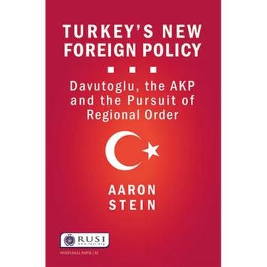Turkey's New Foreign Policy: Davutoglu, the Akp and the Pursuit of Regional Order