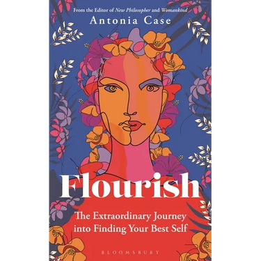 Flourish: The Extraordinary Journey Into Finding Your Best Self