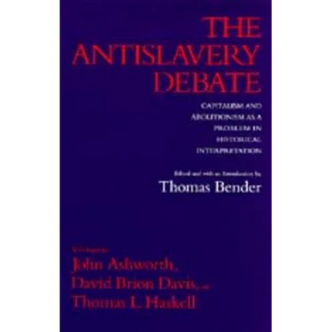 The Antislavery Debate: Capitalism and Abolitionism as a Problem in Historical Interpretation