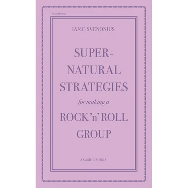Supernatural Strategies for Making a Rock 'n' Roll Group: Second Edition