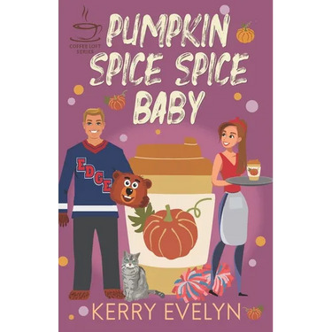 Pumpkin Spice Spice Baby: The Coffee Loft Series