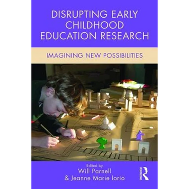 Disrupting Early Childhood Education Research: Imagining New Possibilities
