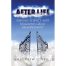 After Life: Solving Science and Religion's Great Disagreement