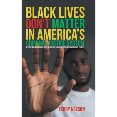 Black Lives Don't Matter In America's Criminal Justice System