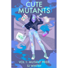 Cute Mutants Vol 1: Mutant Pride